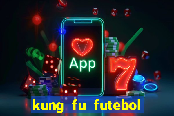 kung fu futebol clube online